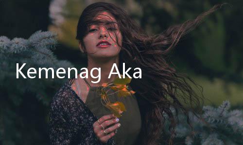 Kemenag Akan Wajibkan Program Bimwin untuk Calon Pasangan Menikah